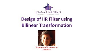 Design of IIR Filter using Bilinear Transfomation [upl. by Alan]