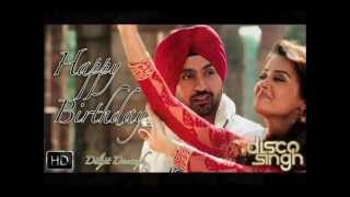 Happy Birthday  Diljit  Disco Singh  2014 [upl. by Syramad]