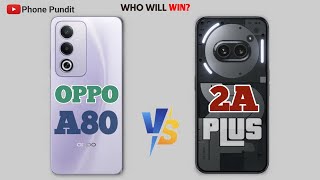 Oppo A80 5G vs nothing 2a plus 5G full comparison Best compare phone [upl. by Whipple934]