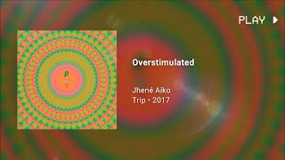 Jhené Aiko  Overstimulated 639Hz [upl. by Trenton]