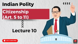 Citizenship Art 5 to 11  Lec 10  Indian Polity  Tamil [upl. by Atilrak313]