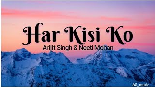 Har kisi ko nahi miltaLyricsArijit Singh Neeti Mohan [upl. by Lias]