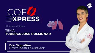 COFEXPRESS  Tuberculose Pulmonar Com Dra Jackie Palazzo [upl. by Fae]