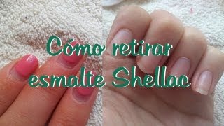 CÓMO RETIRAR ESMALTE SHELLAC MANICURA SEMIPERMANENTE [upl. by Sherie]