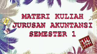 MATERI KULIAH JURUSAN AKUNTANSI SEMESTER 1 [upl. by Bolton]