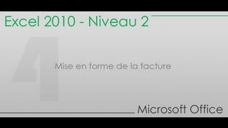 Formation Excel niveau 2  Partie 4  Mise en forme de la facture [upl. by Suneya221]