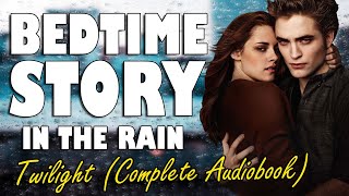 Twilight Complete Audiobook with rain sounds  Relaxing ASMR Bedtime Story British Male Voice [upl. by Herrick]