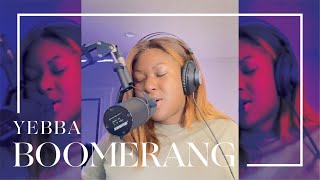 BOOMERANG X YEBBA  OLIVIA AKOLO COVER [upl. by Ardnauq863]