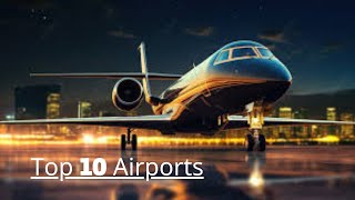 Top 10 Airports Around the World A Mode 2024 10 24 [upl. by Baxy]