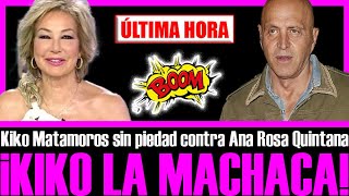 ESCÁNDALO KIKO MATAMOROS quotMACHACAquot a ANA ROSA QUINTANA [upl. by Aninat]