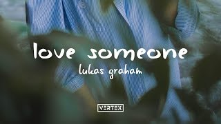 Lukas Graham – Love Someone Lyrics [upl. by Ydennek]