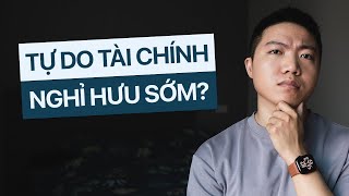 Tự Do Tài Chính Nghỉ Hưu Sớm Liệu có nên [upl. by Repsihw604]