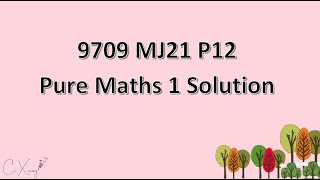 970912MJ21 CAIE Alevel Pure Mathematics 1 Solution [upl. by Sanbo]