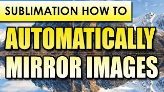 How to Automatically Mirror an Image for Sublimation [upl. by Enrichetta]