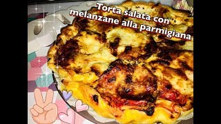 Ricetta Veloce Torta Salata con melanzane alla parmigiana [upl. by Zicarelli]