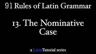 Rule 13 The Nominative Case [upl. by Clementia]