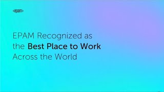 EPAM Recognized as the Best Place to Work Across the World [upl. by Jeanette671]