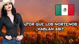 ¿Por qué los norteños en México hablan así [upl. by Marmion377]