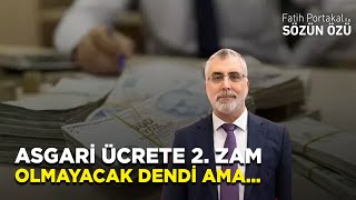 ASGARİ ÜCRETE İKİNCİ ZAM OLMAYACAK DENDİ AMA … İKİ DUDAK ARASINDA HERŞEY [upl. by Williams184]