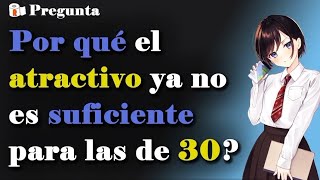 ¿Por qué ser atractiva ya no es suficiente para una mujer en sus 30 [upl. by Charil185]