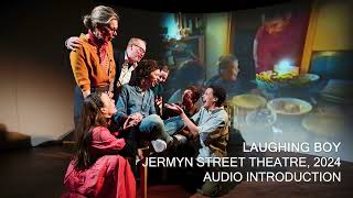 Audio Introduction  Description Laughing Boy at Jermyn Street Theatre 2024 [upl. by Mendie]