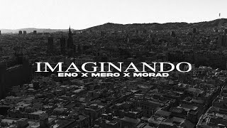 ENO MORAD MERO  IMAGINANDO Official Video [upl. by Hadleigh294]