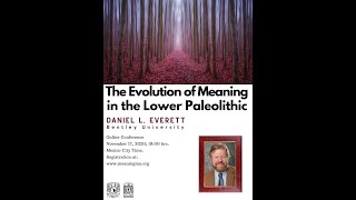 Daniel L Everett Bentley University The Evolution of Meaning in the Lower Paleolithic [upl. by Esinaej]