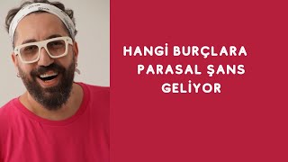 HANGİ BURÇLARA PARASAL ŞANS GELİYOR [upl. by Abehsile938]