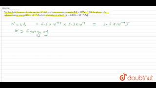 The threshold frequency for the ejection of electrons from potassium metal [upl. by Tatianna]