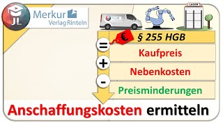 Anschaffungskosten berechnen Zugangsbewertung im Anlagevermögen § 255 HGB [upl. by Drusilla]