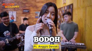 BODOH Live  Anggis Devaki ft Fivein LetsJamWithJames [upl. by Ylrehs]