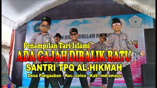 Penampilan Tari Islami  ADA GAJAH DIBALIK BATU  Santri TPQ AL  HIKMAH  Edisi 22 Sept 2024 [upl. by Ruhtra720]