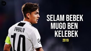 Paulo Dybala  Selam Bebek Mugo Ben Kelebek  182019 [upl. by Eugatnom596]