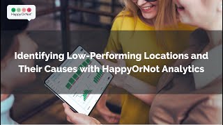 Identifying LowPerforming Locations and Their Causes with HappyOrNot Analytics [upl. by Ahseet]