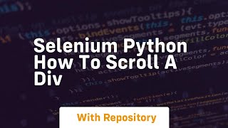 Selenium Python How to scroll a div [upl. by Mozes]