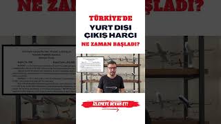 Yurt Dışı Çıkış Harcını Ne Zaman Ödemeye Başladık [upl. by Jerome710]