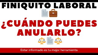 quotFINIQUITO LABORAL 📄💼 ¿CUÁNDO PUEDES ANULARLO ⚖️quot [upl. by Flynn]