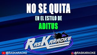 No Se Quita  Aditus  Versión Karaoke [upl. by Hanonew]