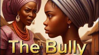 The Bully  africanfolktales tales folklore story stepmother storytelling [upl. by Eolcin]