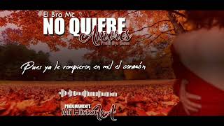 No Quiere Amores new versiónvídeo Lyrics  El Bra Mc [upl. by Gerardo]