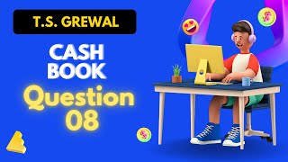 Cash Book Q 08 2425  ts grewal DK Goel Class 11th cbse [upl. by Weasner]