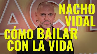 ENTREVISTA A NACHO VIDAL  CÓMO BAILAR CON LA VIDA Y CON LO QUE SEA [upl. by Hoon]