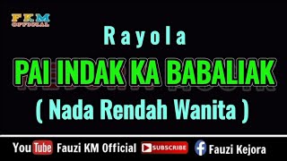 Rayola  Pai indak ka babaliak  KARAOKE  Nada Rendah Wanita [upl. by Jesselyn244]