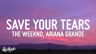 The Weeknd amp Ariana Grande  Save Your Tears Remix Lyrics [upl. by Chemesh]