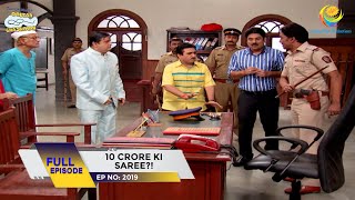 Ep 2019  10 Crore Ki Saree  Taarak Mehta Ka Ooltah Chashmah  Full Episode  तारक मेहता [upl. by Rome281]