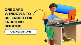 Onboard Windows 11 Devices Into Defender For Endpoint Service Using Intune [upl. by Adnawot]