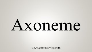 How To Say Axoneme [upl. by Segalman]