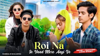 Roi Na Je Yad Meri Aayi Ve  Heart Touching Love Story  Vicky Singh  SatyamampBeauty  SSR UNIVERSE [upl. by Dom]