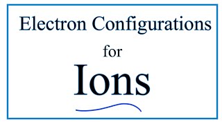 How to Write the Electron Configuration for Ions [upl. by Arza550]