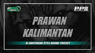 DJ PRAWAN KALIMANTAN  BANTENGAN STYLE AREHAL PROJECT [upl. by Annirtak377]